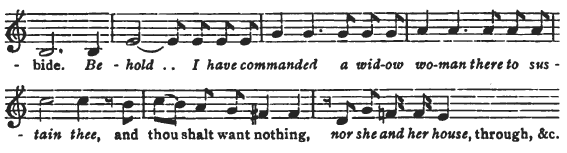 -bide. Behold I have commanded a widow woman there to sustain thee, and thou shalt want nothing, nor she and her house, through, &c. -bide. Behold I have commanded a widow woman there to sustain thee, and thou shalt want nothing, nor she and her house, through, &c.