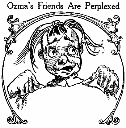 Ozma's Friends Are Perplexed
CHAPTER 5