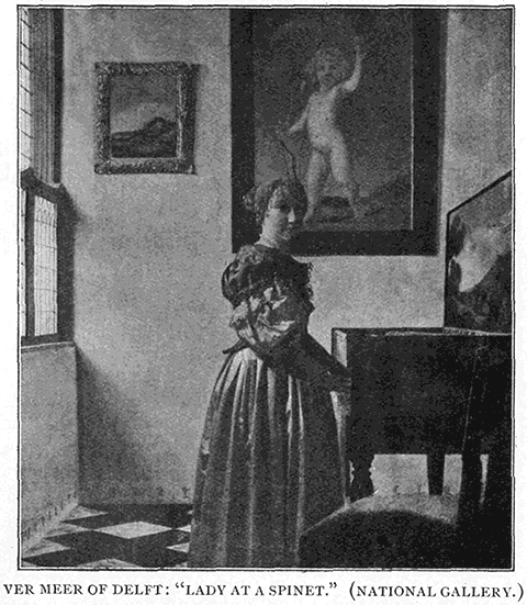 Ver Meer of Delft:
&ldquo;;Lady at a Spinet.&rdquo;; (National Gallery.)