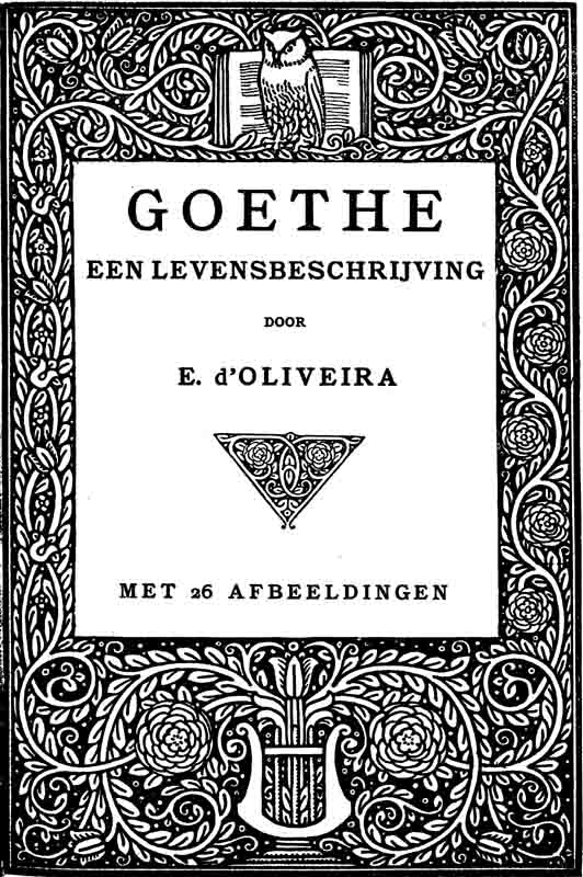 GOETHE EEN LEVENSBESCHRIJVING DOOR E. d'Oliveira, MET 26 AFBEELDINGEN. GOETHE EEN LEVENSBESCHRIJVING DOOR E. d'Oliveira, MET 26 AFBEELDINGEN.