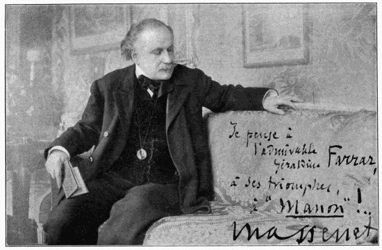 "I STUDIED WITH HIM WITH ENTHUSIASM".
Photo of Massenet, signed:
Je pense � l'admirable G�raldine Farrar
� ses triomphes,
"Manon"!..
Massenet