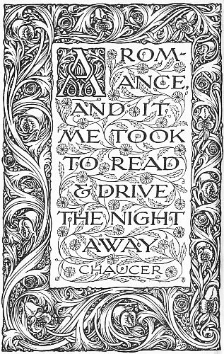A ROMANCE,
AND IT ME TOOK TO READ & DRIVE THE NIGHT AWAY. CHAUCER