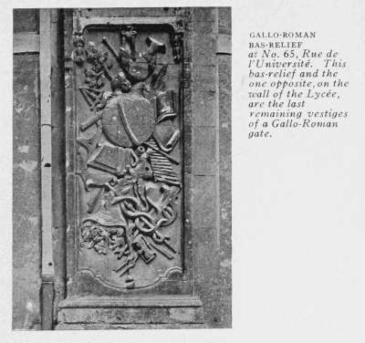 GALLO-ROMAN
BAS-RELIEF
at No. 65, Rue de
l'Universit�. This
bas-relief and the
one opposite, on the
wall of the Lyc�e,
are the last
remaining vestiges
of a Gallo-Roman
gate.