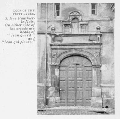 DOOR OF THE
PETIT LYC�E,
5, Rue Vauthier-le-Noir.
On either side of
the arcade are
heads of
"Jean qui rit"
and
"Jean qui pleure."