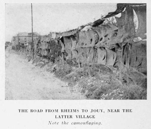 THE ROAD FROM RHEIMS TO JOUY, NEAR THE
LATTER VILLAGE
Note the camouflaging.