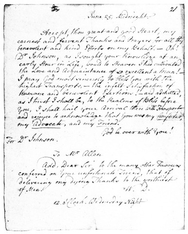 MR. ALLEN’S COPY OF THE LAST LETTER DR. DODD SENT DR.
JOHNSON. DODD WAS HANGED ON JUNE 27, 1777